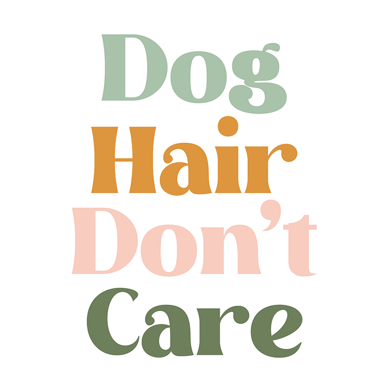 Dog Hair Don't Care Sticker